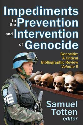 Impediments to the Prevention and Intervention of Genocide by Samuel Totten