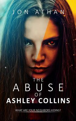 The Abuse of Ashley Collins by Jon Athan