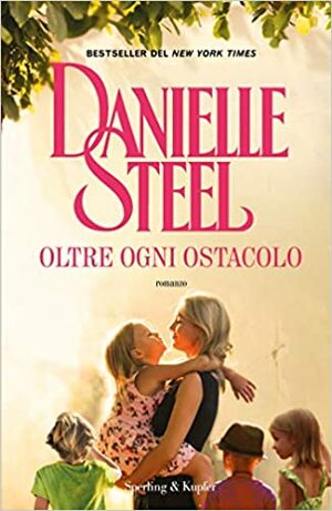 Oltre ogni ostacolo by Danielle Steel