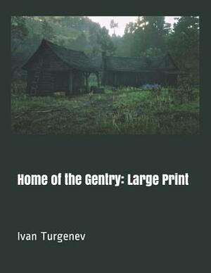 Home of the Gentry: Large Print by Ivan Turgenev