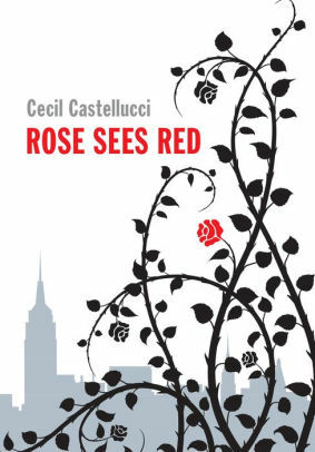 Rose Sees Red by Cecil Castellucci