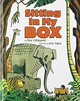 Sitting In My Box by Jon Agee, Dee Lillegard