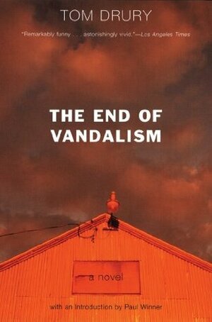 The End of Vandalism: A Novel by Tom Drury