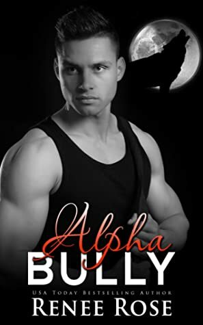 Alpha Bully by Renee Rose