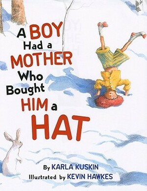 A Boy Had a Mother Who Bought Him a Hat by Kevin Hawkes, Karla Kuskin