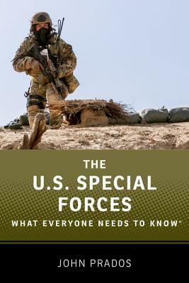 The Us Special Forces: What Everyone Needs to Know(r) by John Prados
