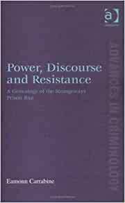 Power, Discourse And Resistance: A Genealogy Of The Strangeways Prison Riot by Eamonn Carrabine