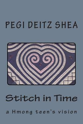 Stitch in Time: A Hmong Teen's Vision by Pegi Deitz Shea
