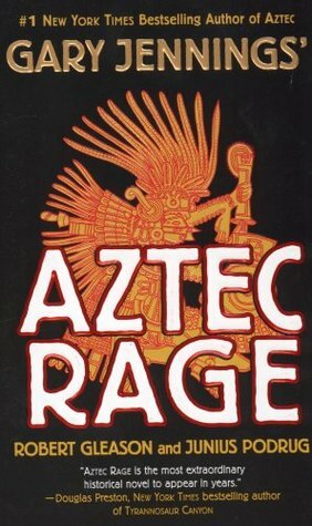 Aztec Rage by Junius Podrug, Gary Jennings, Robert Gleason