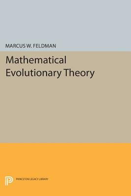 Mathematical Evolutionary Theory by Marcus W. Feldman