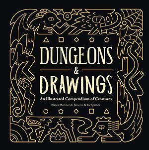 Dungeons & Drawings: An Illustrated Compendium of Creatures by Blanca Martínez de Rituerto, Blanca Martínez de Rituerto, Joe Sparrow