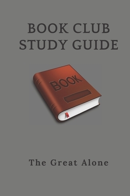 Book Club Study Guide: : The Great Alone by Michael David