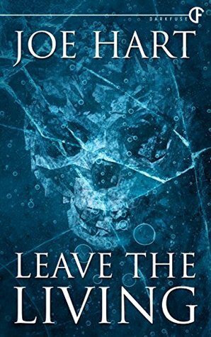 Leave the Living by Joe Hart