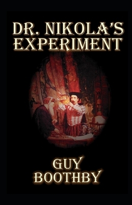 Dr. Nikola's Experiment Illustrated by Guy Boothby