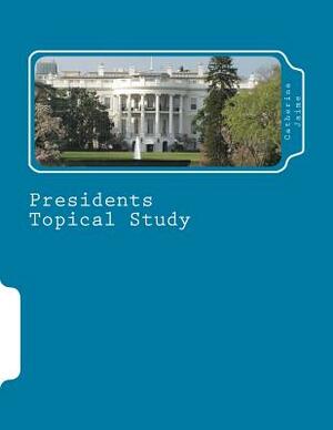 Presidents Topical Study by Catherine McGrew Jaime