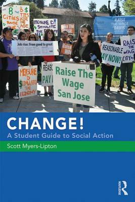 Change! a Student Guide to Social Action by Scott Myers-Lipton