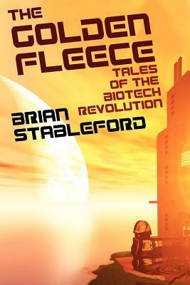 The Golden Fleece and Other Tales of the Biotech Revolution by Brian Stableford