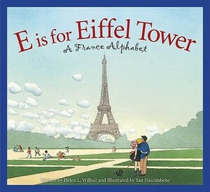 E is for Eiffel Tower: A France Alphabet by Yan Nascimbene, Helen L. Wilbur