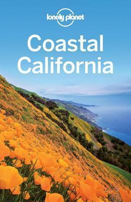 Lonely Planet Coastal California by Lonely Planet