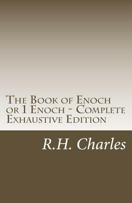 The Book of Enoch or 1 Enoch - Complete Exhaustive Edition by R. H. Charles