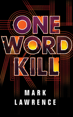 One Word Kill by Mark Lawrence