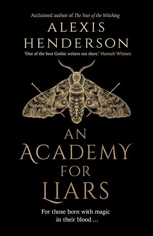 An Academy for Liars by Alexis Henderson