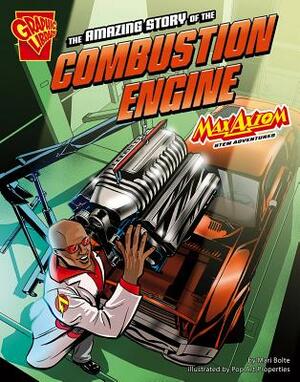 The Amazing Story of the Combustion Engine by Mari Bolte