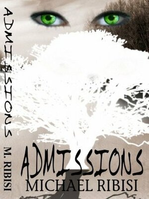 Admissions by Jason White, Michael Ribisi, Antoinette Boulet