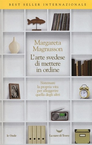 L'arte svedese di mettere in ordine by Margareta Magnusson