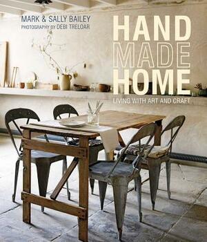 Handmade Home: Living with Art and Craft by Mark Bailey, Sally Bailey