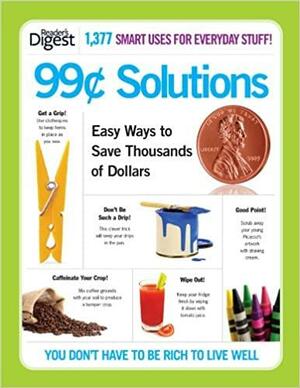 99¢ Solutions: Easy Ways to Save Thousands of Dollars by Allison McCabe, Susan Randol, Sharon Bowers