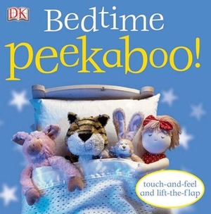 Bedtime Peekaboo! by Dawn Sirett, Dave King