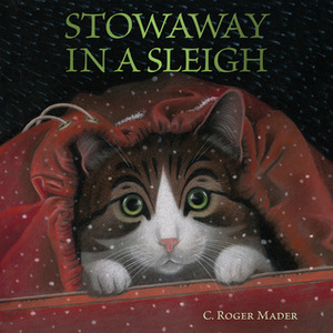 Stowaway in a Sleigh by C. Roger Mader