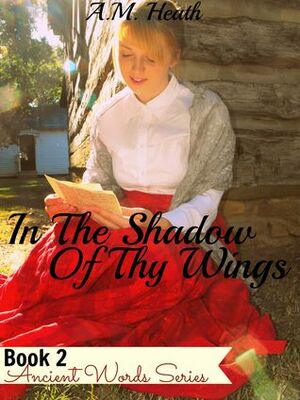 In the Shadow of Thy Wings by A.M. Heath