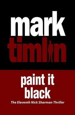 Paint It Black: The Eleventh Nick Sharman Thriller by Mark Timlin