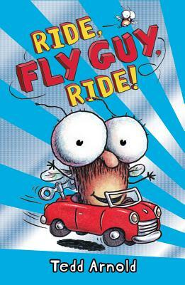 Ride, Fly Guy, Ride! by Tedd Arnold