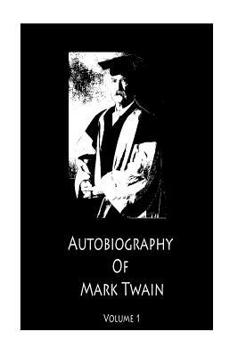 Mark Twain's Autobiography Volume 1 by Mark Twain