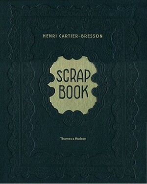 Henri Cartier-Bresson: Scrapbook by Henri Cartier-Bresson