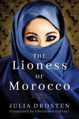 The Lioness of Morocco by Julia Drosten