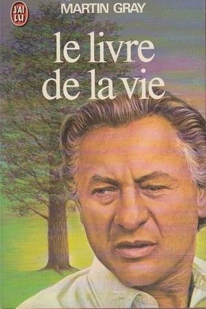 Le Livre De La Vie by Martin Gray, Martin Gray