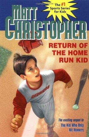 Return of the Home Run Kid by Matt Christopher, Paul Casale