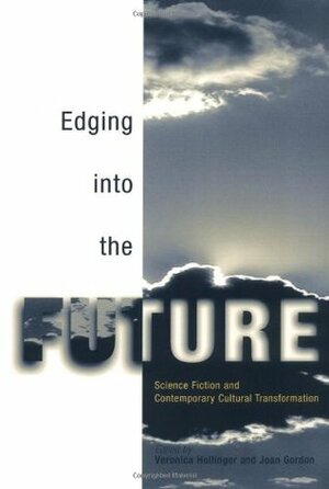 Edging Into the Future: Science Fiction and Contemporary Cultural Transformation by Veronica Hollinger