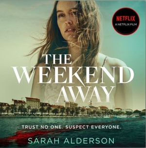 The Weekend Away by Sarah Alderson