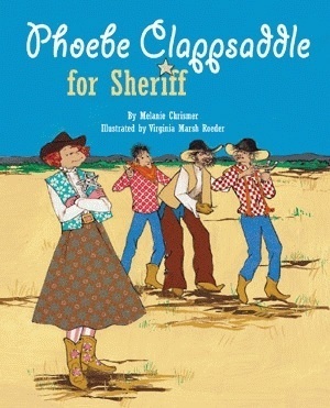 Phoebe Clappsaddle For Sheriff by Melanie Chrismer