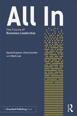 All in: The Future of Business Leadership by Mark Lee, David Grayson, Chris Coulter