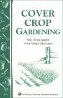 Cover Crop Gardening: Soil Enrichment With Green Manures/Storey's Country Wisdom Bulletin A-05 by Storey Publishing