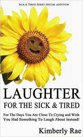 Laughter for the Sick and Tired (Sick & Tired Series) by Kimberly Rae