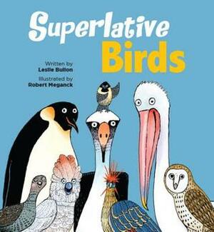 Superlative Birds by Robert Meganck, Leslie Bulion