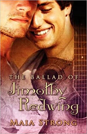 The Ballad of Jimothy Redwing by Maia Strong