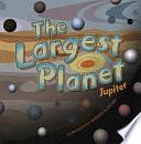 The Largest Planet: Jupiter by Nancy Loewen